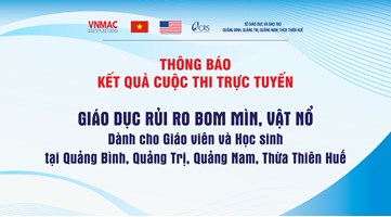 Thông báo kết quả cuộc thi trực tuyến “Giáo dục rủi ro bom mìn, vật nổ” dành cho giáo viên và học sinh tiểu học và trung học cơ sở tại các tỉnh Quảng Bình, Quảng Trị, Quảng Nam, Thừa Thiên Huế.